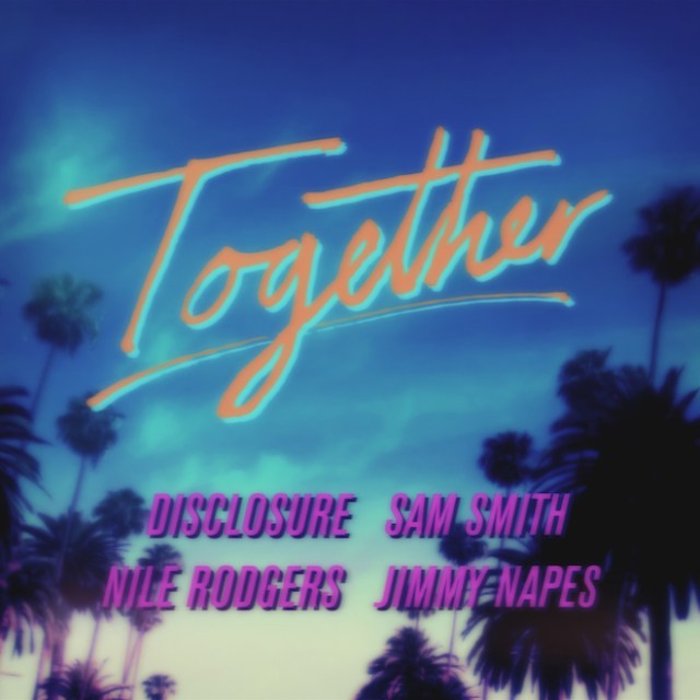 Disclosure-x-Nile-Rodgers-x-Sam-Smith-–-Together-01
